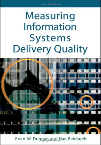 Measuring Information Systems Delivery Quality Illustrated Edition Evan W Duggan