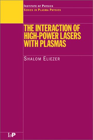 The Interaction Of High Power Lasers With Plasmas 1st S Ellezer