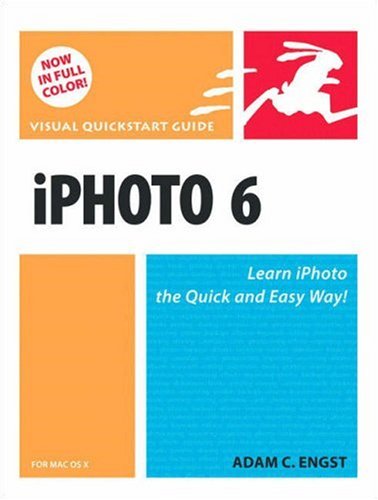 Iphoto 6 For Mac Os X Visual Quickstart Guide Adam Engst