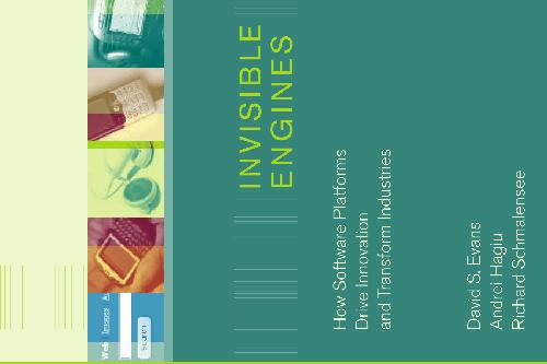 Invisible Engines How Software Platforms Drive Innovation And Transform Industries 1st Edition David S Evans
