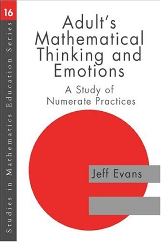 Adults Mathematical Thinking And Emotions A Study Of Numerate Practice 1st Edition Jeff Evans
