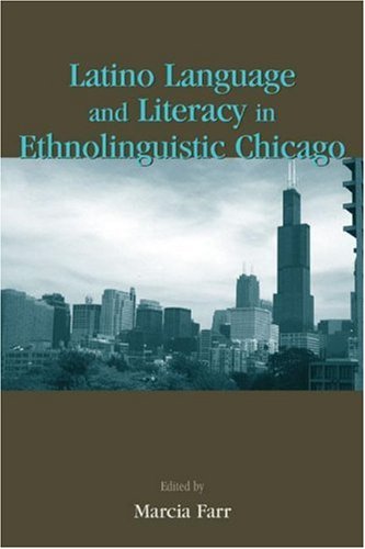 Latino Language And Literacy In Ethnolinguistic Chicago 1st Edition Marcia Farr