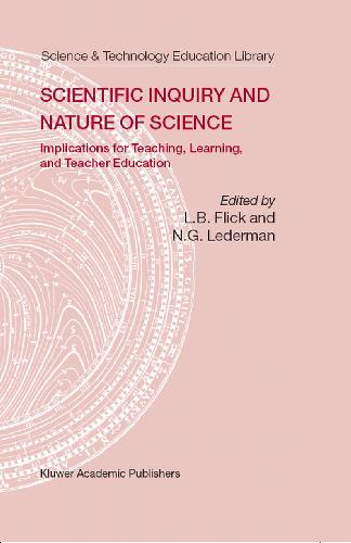 Scientific Inquiry And Nature Of Science Implications For Teaching Learning And Teacher Education 1st Lawrence B Flick Norman G Lederman Editors
