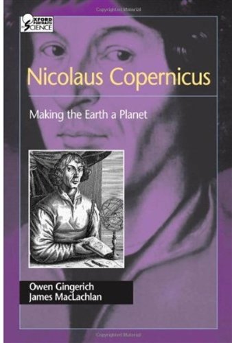 Nicolaus Copernicus Making The Earth A Planet Owen Gingerich