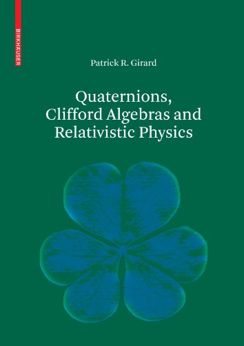 Quaternions Clifford Algebras And Relativistic Physics Patrick R Girard