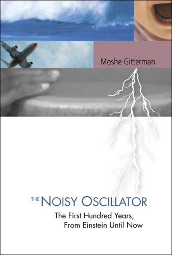 Noisy Oscillator The First Hundred Years From Einstein Until Now Moshe Gitterman