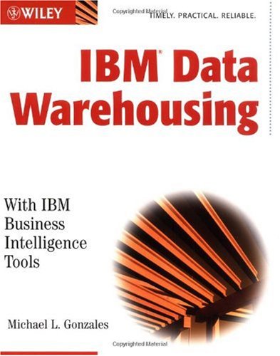 Ibm Data Warehousing With Ibm Business Intelligence Tools 1st Edition Michael L Gonzales