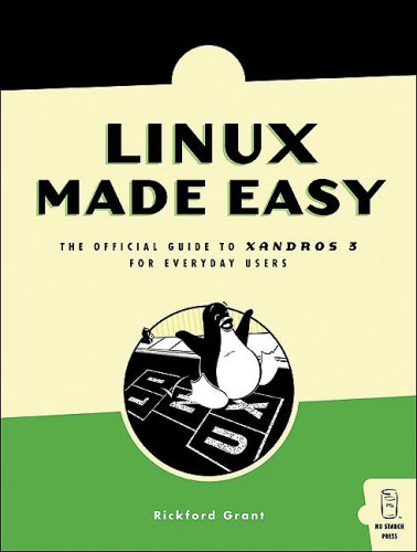 Linux Made Easy The Official Guide To Xandros 3 For Everyday Users Rickford Grant