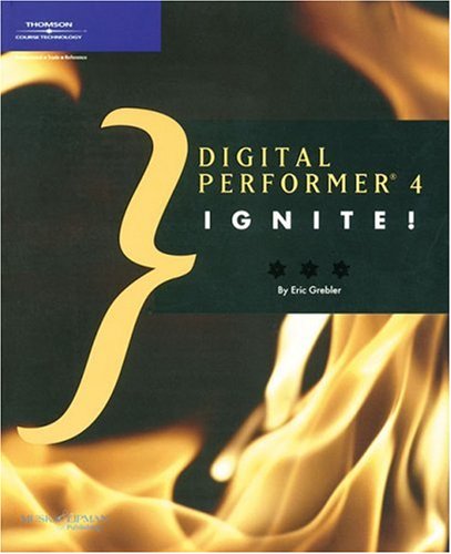 Digital Performer 4 Ignite 1st Edition Eric D Grebler