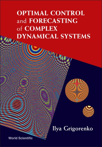 Optimal Control And Forecasting Of Complex Dynamical Systems Ilya Grigorenko