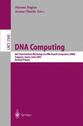 Dna Computing 8th International Workshop On Dnabased Computers Dna8 Sapporo Japan June 1013 2002 Revised Papers 1st Edition Phiset Saardyen