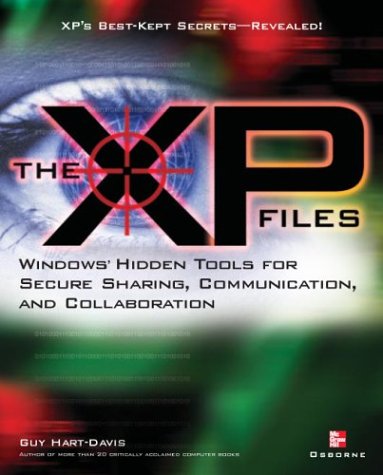 The Xp Files Windows Hidden Tools For Secure Sharing Communication And Collaboration 1st Guy Hartdavis