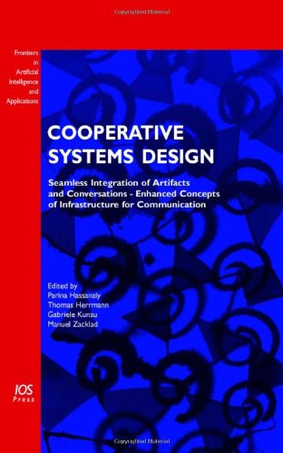 Cooperative Systems Design Seamless Integration Of Artifacts And Conversations Enhanced Concepts Of Infrastructure For Communication Parina Hassanaly