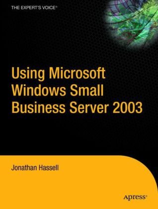 Using Microsoft Windows Small Business Server 2003 1st Edition Jonathan Hassell