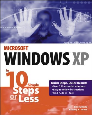 Windows Xp In 10 Simple Steps Or Less Bradley L Jones Bill Hatfield