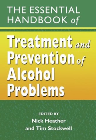 The Essential Handbook Of Treatment And Prevention Of Alcohol Problems 1st Edition Nick Heather