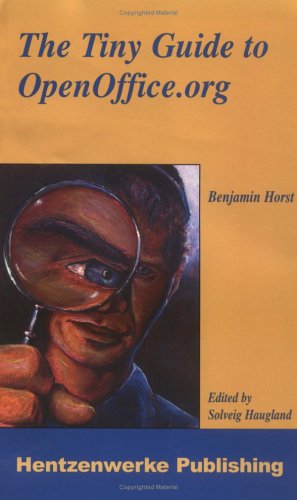The Tiny Guide To Openofficeorg Illustrated Edition Benjamin Horst