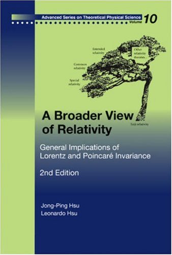 Broader View Of Relativity General Implications Of Lorentz And Poincare Invariance 2nd Edition Jongping Hsu