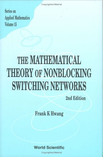 Mathematical Theory Of Nonblocking Switching Networks 2nd Edition Frank K Hawang