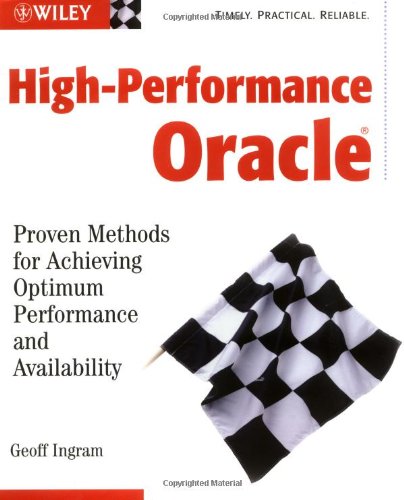 Highperformance Oracle Proven Methods For Achieving Optimum Performance And Availability 1st Edition Geoff Ingram