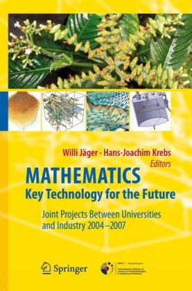 Mathematics Key Technology For The Future Joint Projects Between Universities And Industry 20042007 1st Edition Uwe Feldmann Auth