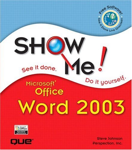 Show Me Microsoft Office Word 2003 See It Done Do It Yourself Steve Johnson