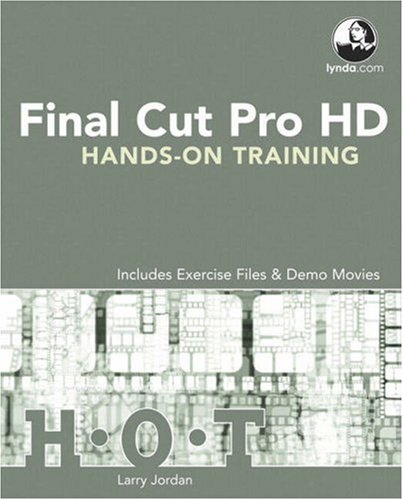 Final Cut Pro Hd Hot Handson Training Larry Jordan