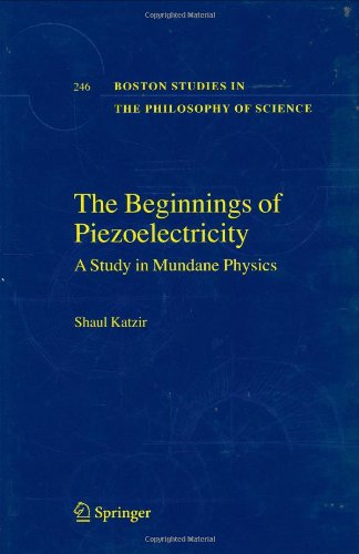 The Beginnings Of Piezoelectricity A Study In Mundane Physics 1st Edition Shaul Katzir