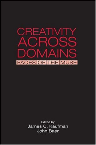 Creativity Across Domains Faces Of The Muse James C Kaufman