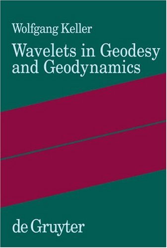 Wavelets In Geodesy And Geodynamics Wolfgang Keller