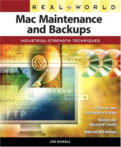 Real World Mac Maintenance And Backups Industrialstrength Techniques Joe Kissell
