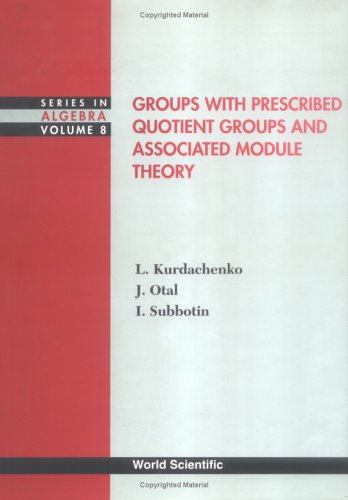 Groups With Prescribed Quotient Groups And Associated Module Theory 1st Javier Otal
