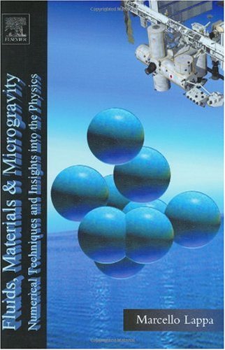 Fluids Materials And Microgravity Numerical Techniques And Insights Into The Physics Marcello Lappa