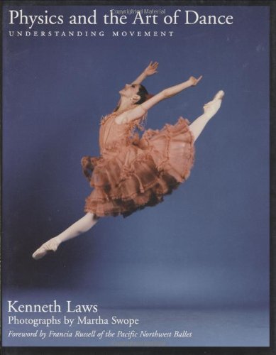 Physics And The Art Of Dance Understanding Movement Kenneth Laws