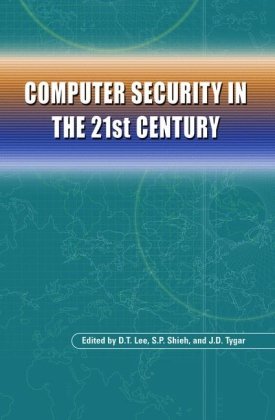 Computer Security In The 21st Century 1st Edition Dt Lee S P Shieh