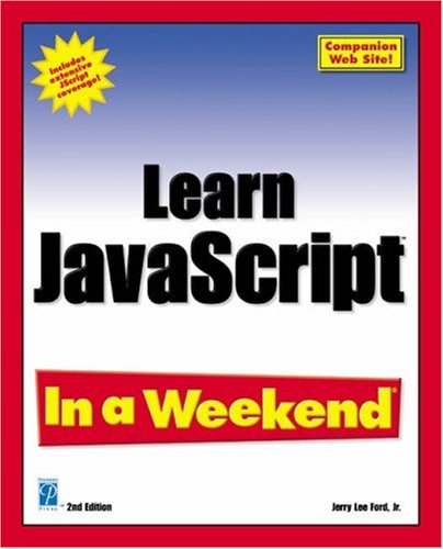 Learn Javascript In A Weekend 2nd Edition Jr Jerry Lee Ford
