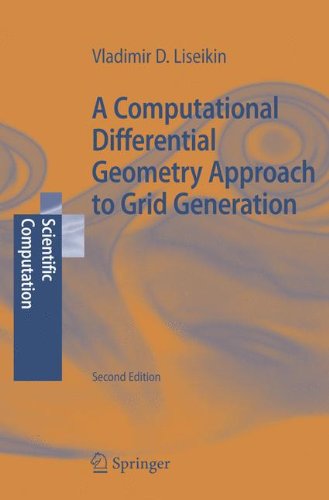 Computational Differential Geometry Approach To Grid Generation 2nd Ed Vladimir D Liseikin