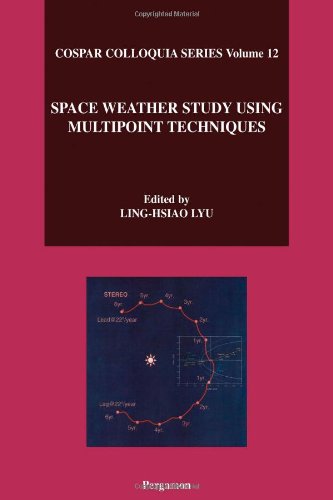 Space Weather Study Using Multipoint Techniques Proceedings Of The Cospar Colloquium 1st Linghsiao Lyu Eds