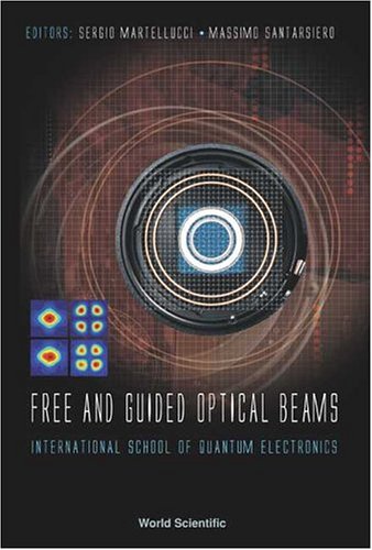 Free And Guided Optical Beams Proceedings Of The International School Of Quantum Electronicserice Slcily Italy 20 27 November 2002 Sergio Martellucci
