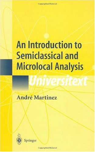 An Introduction To Semiclassical And Microlocal Analysis 1st Edition Andre Martinez