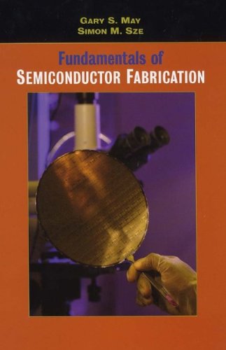 Fundamentals Of Semiconductor Fabrication 1st Gary S May Simon M Sze
