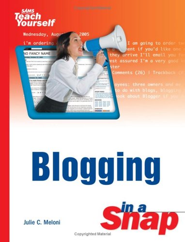 Blogging In A Snap Illustrated Edition Julie C Meloni