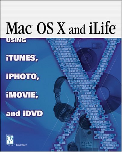 Mac Os X And The Ilife Suite Digital Lifestyle 2nd Edition Brad Miser