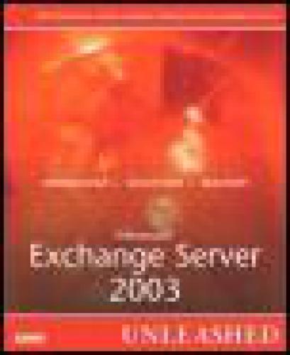 Microsoft Exchange Server 2003 Unleashed Rand Noel Michael Gardinier