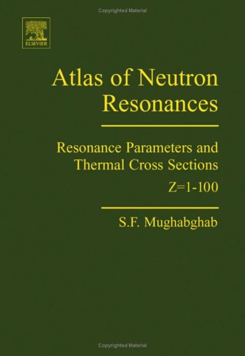 Atlas Of Neutron Resonances Resonance Parameters And Thermal Cross Sections 5th Edition Said F Mughabghab Phd Msc Bsc