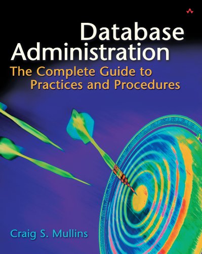 Database Administration The Complete Guide To Practices And Procedures Craig S Mullins