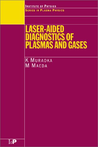 Laseraided Diagnostics Of Plasmas And Gases 1st Edition K Muraoka