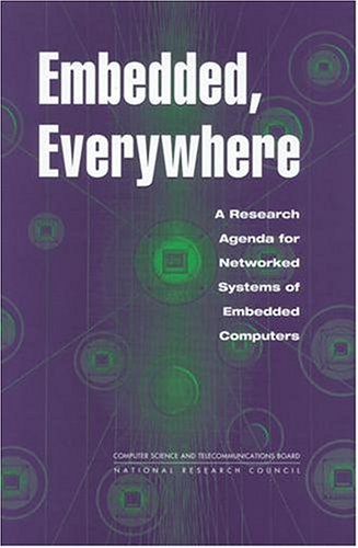 Embedded Everywhere A Research Agenda For Networked Systems Of Embedded Computers 1st Committee On Networked Systems Of Embedded Computers