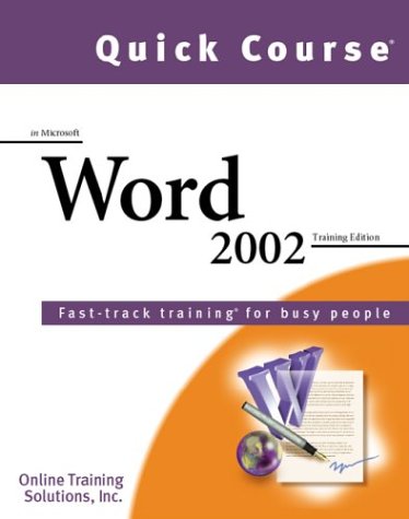 Quick Course In Microsoft Word 2002 Traning Edition Online Training Solutions Inc