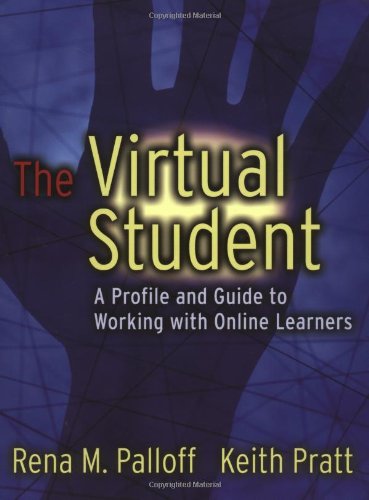 The Virtual Student A Profile And Guide To Working With Online Learners 1st Edition Rena M Palloff
